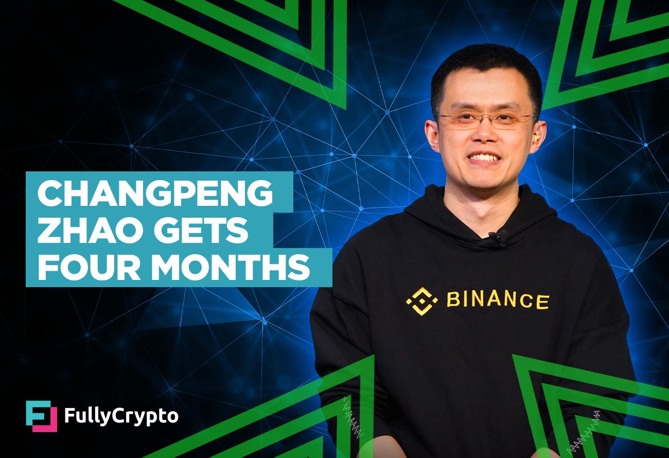 Changpeng Zhao to Serve Just Four Months Over Binance Charges